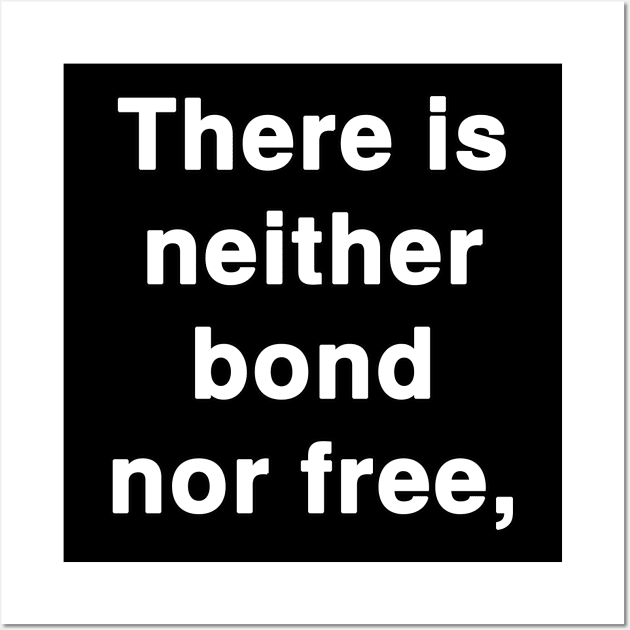 There is neither bond nor free Wall Art by Holy Bible Verses